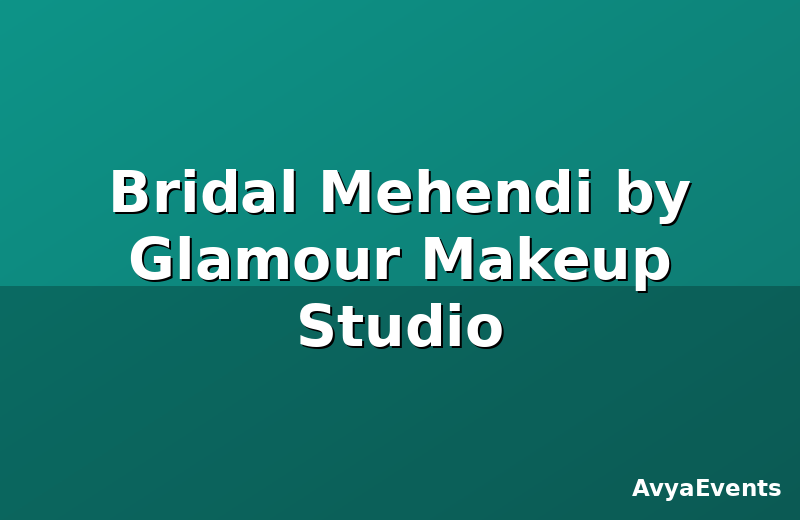Bridal Mehendi by Glamour Makeup Studio