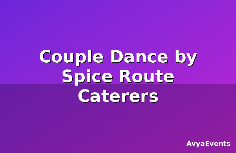 Couple Dance by Spice Route Caterers