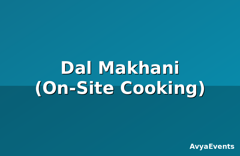 Dal Makhani (On-Site Cooking)