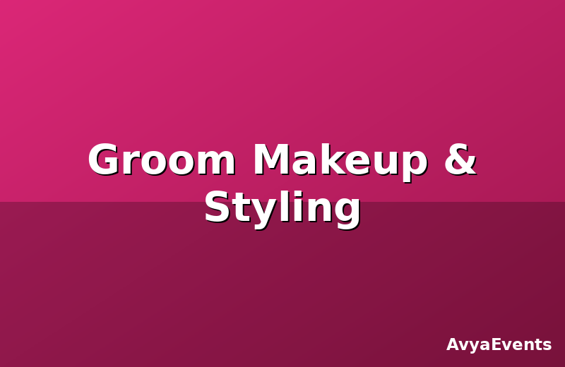 Groom Makeup & Styling