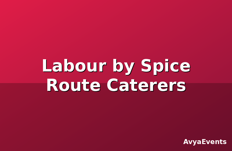 Labour by Spice Route Caterers