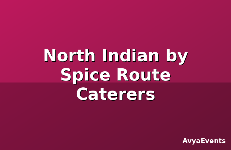 North Indian by Spice Route Caterers