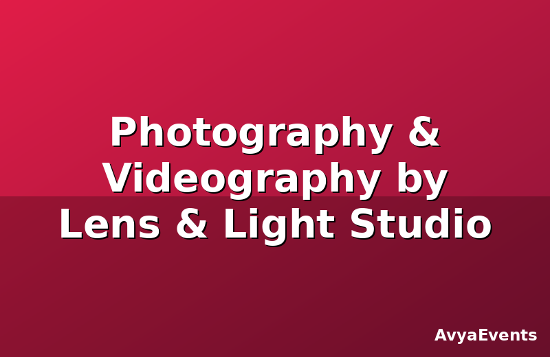Photography & Videography by Lens & Light Studio