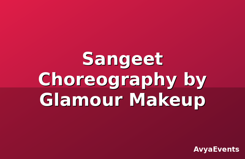 Sangeet Choreography by Glamour Makeup Studio
