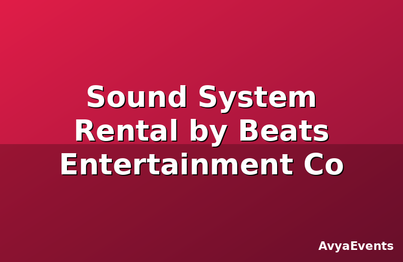Sound System Rental by Beats Entertainment Co