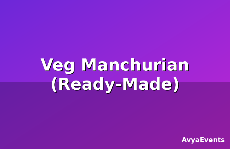 Veg Manchurian (Ready-Made)